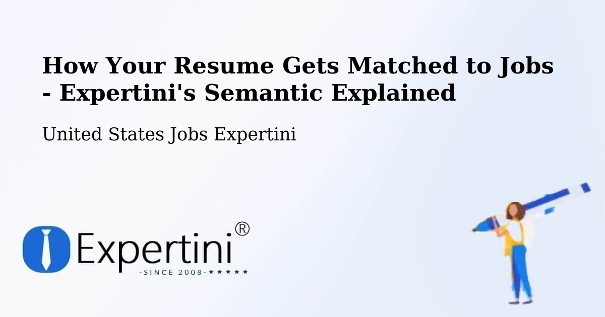 How Your Resume Gets Matched to Jobs - Expertini's Semantic Explained - United States Jobs Expertini